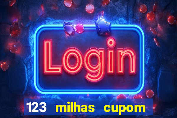 123 milhas cupom de desconto